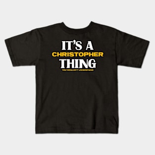 It's a Christopher Thing You Wouldn't Understand Kids T-Shirt